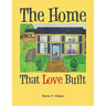 The Home That Love Built