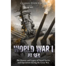 World War I at Sea: The History and Legacy of Naval Tactics and Operations during the Great War