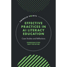 Effective Practices in AI Literacy Education: Case Studies and Reflections
