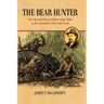 The Bear Hunter: The Life and Times of Robert Eager Bobo in the Canebrakes of the Old South