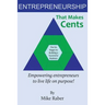 Entrepreneurship That Makes Cents: Empowering entrepreneurs to live life on purpose!