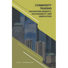 Commodity Trading: Navigating Markets, Sustainability, and Innovation