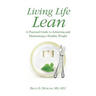 Living Life Lean: A Practical Guide to Achieving and Maintaining a Healthy Weight