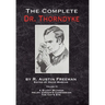 The Complete Dr. Thorndyke - Volume IV: A Silent Witness, Helen Vardon's Confession and The Cat's Eye