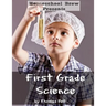 First Grade Science: For Home School or Extra Practice