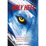 Holy Hell: Resolving the Paradox Between God, Evil, and the Suffering in the World.
