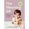 The Weaning GP: A Doctor's Guide to Feeding Your Baby