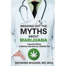 Weeding Out the Myths About Marijuana, Expanded Edition: A Medical and Biblical Perspective