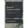 Korean Confucianism: The Philosophy and Politics of Toegye and Yulgok