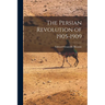 The Persian Revolution of 1905-1909