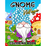 Gnome Village coloring book: Explore the Magical World of Gnomes in this Coloring Book