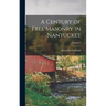 A Century of Free Masonry in Nantucket; Volume 1