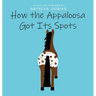 How the Appaloosa Got Its Spots