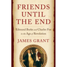 Friends Until the End: Edmund Burke and Charles Fox in the Age of Revolution