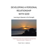 Developing a Personal Relationship with God: Learning to Operate in His Strength