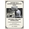 History of a Shipbuilding Industry Giant, National Steel and Shipbuilding: A Tribute to the Hands That Built the Hulls