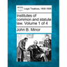 Institutes of common and statute law. Volume 1 of 4
