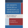 Joe Biden's Policies on Abortion and Immigration: The Challenges of a Catholic President