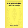 Sun-Worship and Well-Worship (Folklore History Series)