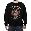 Everybody thinks I Suck - Crew Neck Sweatshirt by RIPT Apparel - Vysn