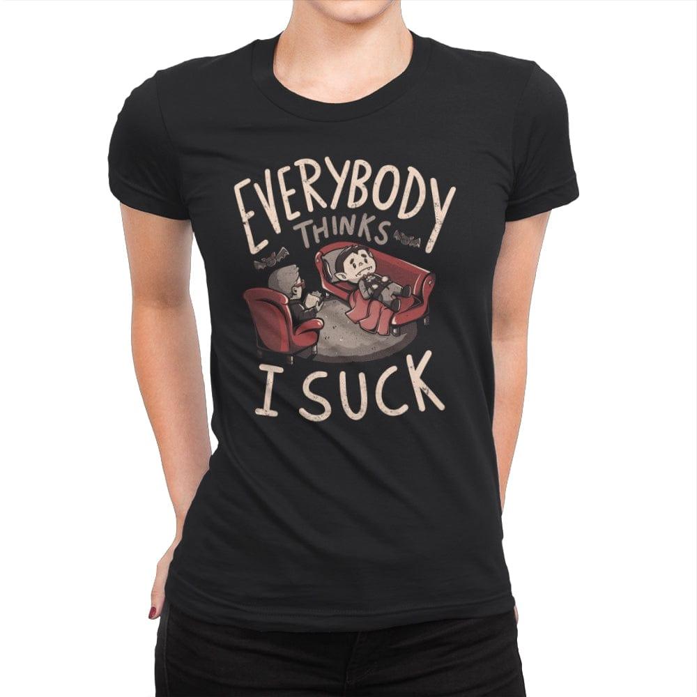 Everybody thinks I Suck - Womens Premium by RIPT Apparel - Vysn