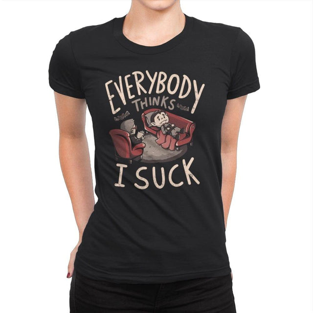 Everybody thinks I Suck - Womens Premium by RIPT Apparel - Vysn