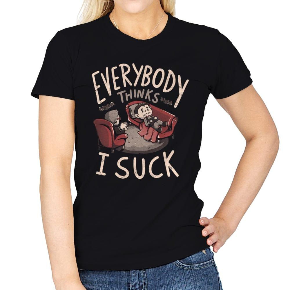 Everybody thinks I Suck - Womens by RIPT Apparel - Vysn