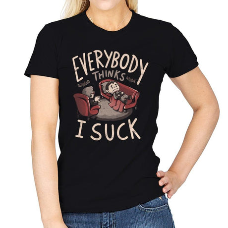 Everybody thinks I Suck - Womens by RIPT Apparel - Vysn