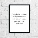 Nobody Ever Wants To Change The Toilet Roll Bathroom Wall Decor Print by WinsterCreations™ Official Store