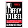 No Liberty to Libel: The Constitutional Case Against New York Times V. Sullivan