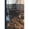 A Transistor-magnetic Core Digital Circuit; NBS Technical Note 113