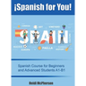 ¡Spanish for You!: Spanish Course for Beginners and Advanced Students A1-B1