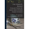 The Heber R. Bishop Collection Of Jade And Other Hard Stones