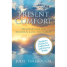 Present Comfort: Meditations on Modern Loss and Grief. Guide for Individual and Group Study
