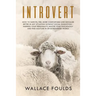 Introvert: How to Survive, Feel More Comfortable and Socialize Better in Any Situation without Social Exhaustion - Harness Your P