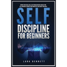 Self-Discipline for Beginners: Improve Your Social Skills, Beat Procrastination, Increase Your Self-Confidence, Maximize Your Productivity and Achieve
