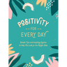 Positivity for Every Day: Simple Tips and Inspiring Quotes to Help You Look on the Bright Side