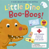 Little Dino Boo-Boos!: A Book about Bumps and Sniffles