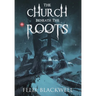 The Church Beneath the Roots