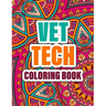 Vet Tech Coloring Book: A cute Inspirational Adult Coloring Book Featuring Funny, Humorous & unique Designs for Veterinary Technicians - Stres