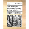 The works of Algernon Sydney A new edition.