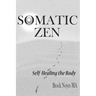 Somatic Zen: Self-Healing the Body