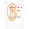 Cesarean Section: An American History of Risk, Technology, and Consequence