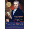 Amazing Grace: William Wilberforce and the Heroic Campaign to End Slavery