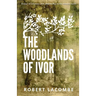 The Woodlands of Ivor: Essays of Intimacy and relationship in the natural world