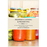 Prepper's Canning & Preserving Bible: : The Ultimate Step-by-Step Guide to Learn Canning, Dehydrating, Fermenting, Pickling, and More