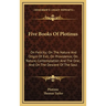 Five Books Of Plotinus: On Felicity; On The Nature And Origin Of Evil; On Providence; On Nature, Contemplation And The One; And On The Descent