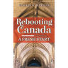 Rebooting Canada: A Fresh Start
