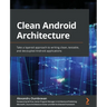 Clean Android Architecture: Take a layered approach to writing clean, testable, and decoupled Android applications