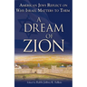A Dream of Zion: American Jews Reflect on Why Israel Matters to Them
